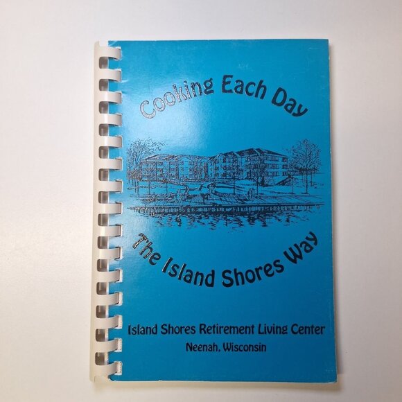 Island Shores Way Cook Book Neenah Wisconsin Retirement Living Recipes Vintage - Picture 1 of 13